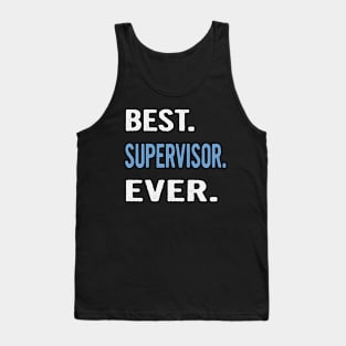 Best. Supervisor. Ever. - Birthday Gift Idea Tank Top
